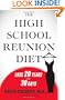 The High School Reunion Diet: Lose 20 Years in 30 Days