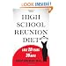 The High School Reunion Diet: Lose 20 Years in 30 Days