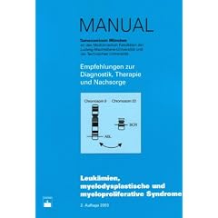 Manual Leuk�mien, myelodysplastische und myeloproliferative Syndrome: Empfehlungen zur Diagnostik, Therapie und Nachsorge