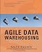 Agile Data Warehousing: Delivering World-Class Business Intelligence Systems Using Scrum and XP