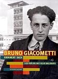 Bruno Giacometti erinnert sich: Gespräche mit Felix Baumann. Mit Werkverzeichnis von Roland Frischknecht