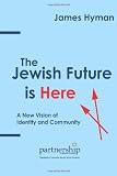 The Jewish Future is Here: A New Vision of Identity and Community