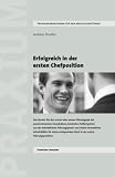 Erfolgreich in der ersten Chefposition - kostenlose Leseprobe: Brevier für den ersten oder neuen Führungsjob mit praxisrelevanten Grundsätzen, konkreten ... Start in der ersten Führungsposit