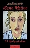 Beste Motive: 33 Mordgeschichten - Angelika Stucke