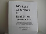 DIY Lead Generation for Real Estate Agents Brokers (DIY Lead Generate for Real Estate Professionals, Volume 1 - DIY Lead Generation)