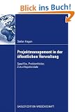 Projektmanagement in der �ffentlichen Verwaltung: Spezifika, Problemfelder, Zukunftspotenziale