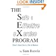 THE Safe and Effective eXercise PROGRAM: Don't Just Do it, Do it Better by Sam Banola