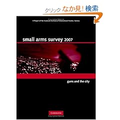 【クリックでお店のこの商品のページへ】Small Arms Survey 2007: Guns and the City: Small Arms Survey Geneva: 洋書