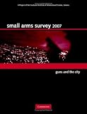Small Arms Survey 2007: Guns and the City
