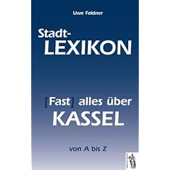 Stadt-Lexikon (Fast) alles �ber Kassel: von A bis Z
