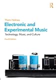 Electronic and Experimental Music: Technology, Music, and Culture