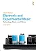 Electronic and Experimental Music: Technology, Music, and Culture