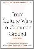 Image of From Culture Wars to Common Ground, Second Edition: Religion and the American Family Debate