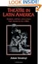 Theatre in Latin America: Religion, Politics and Culture from Cort�s to the 1980s