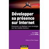 D�velopper sa pr�sence sur Internet - Concevoir et d�ployer une strat�gie sur les m�dias sociauxpar David Fayon