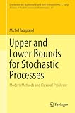 Upper and lower bounds for stochastic processes : modern methods and classical problems