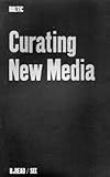 Curating new media : Third Baltic International Seminar 10-12 May 2001