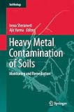 Heavy metal contamination of soils : monitoring and remediation