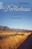 Das Dornenhaus: Die gro&szlig;e Australiensaga - Di Morrissey