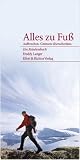 Alles zu Fu�. Aufbrechen. Grenzen �berschreiten: Ein Reiselesebuch - Freddy Langer