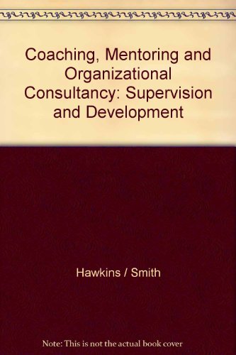 Coaching, Mentoring and Organizational Consultancy: Supervision and Development