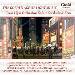 The Golden Age of Light Music: Great Light Orchestras Salute Gershwin & Kern