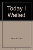 Today I waited : four poems