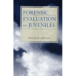 Click here to buy Forensic Evaluation Of Juveniles by Thomas Grisso.