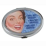 I Will Not Obsess! I Will Not Obsess! I Will Not Obsess! Mirror Compact