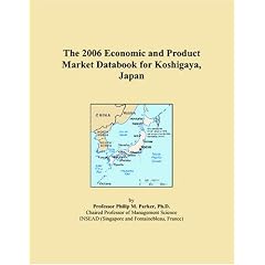 The 2006 Economic and Product Market Databook for Koshigaya, Japan