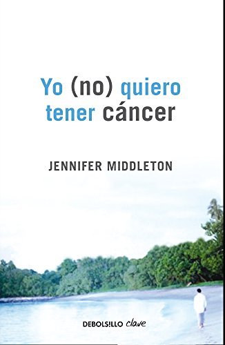 Yo (no) quiero tener cáncer (Spanish Edition)