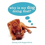 Why Is My Dog Doing That?