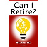 can i retire how much money you need to retire and how to manage your retirement savings explained in 100 pages