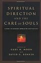 Spiritual Direction and the Care of Souls: A Guide to Christian Approaches and Practices