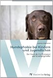 Hundephobie bei Kindern und Jugendlichen: Der Hund als Co-Therapeut  und Erziehungshelfer