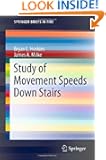 Study of Movement Speeds Down Stairs (SpringerBriefs in Fire)