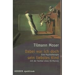 Dabei war ich doch sein liebstes Kind. Eine Psychotherapie mit der Tochter eines SS-Mannes
