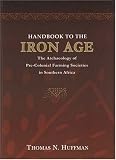 Handbook To The Iron Age : The Archaeology Of Pre- Colonial Farming Societies In Southern Africa