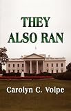 THEY ALSO RAN: Losing Candidates in the United States Presidential Elections 1789-2004