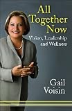 All Together Now: Vision, Leadership, and Wellness All Together Now: Vision, Leadership, and Wellness