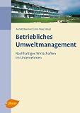 Betriebliches Umweltmanagement: Nachhaltiges Wirtschaften im Unternehmen - 