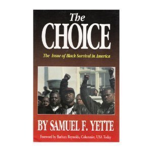 The Choice: The Issue of Black Survival in America 5th or Later Editi edition by Yette, Samuel F. (1996) Paperback