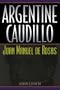 Argentine Caudillo: Juan Manuel de Rosas (Latin American Silhouettes)