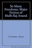 So many freedoms : a study of the major fiction of Mulk Raj Anand