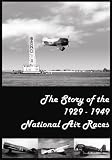 The Story of the 1929-1949 National Air Races