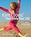 Books : Kim Lyons' Your Body, Your Life: The 12-Week Program to Optimum Physical, Mental & Emotional Fitness [KIM LYONS YOUR BODY YOUR L]