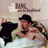 Bang Goes The Knighthood (Edition limit�e 2CD)par The Divine Comedy