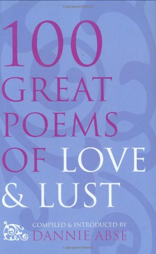 Ode to Love: 100 Great Poems of Love and Lust: Homage to Eros
