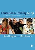 Education and training, 14-19 : curriculum, qualifications, and organisation