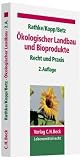 Produkt-Bild: &Ouml;kologischer Landbau und Bioprodukte: Der &Ouml;kolandbau in Recht und Praxis, Rechtsstand: Oktober 2009